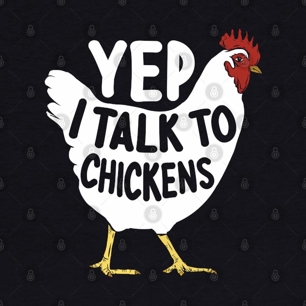 Yep I Talk To Chickens, Chicken Lovers Farmer gifts by GreatDesignsShop